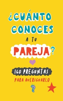 Paperback ¿Cuánto conoces a tu pareja?: 160 preguntas para averiguarlo. Un regalo para parejas original. Libro de preguntas para parejas. Regalo de cumpleaños [Spanish] Book