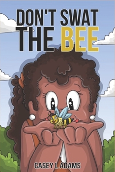Paperback Don't Swat The Bee: Why Insects and Bugs are important Book
