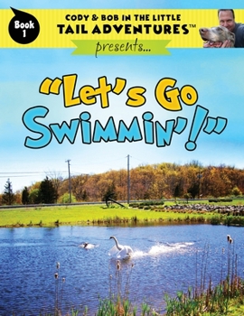 Paperback Cody & Bob In The Little Tail Adventures: Let's Go Swimmin'! Book