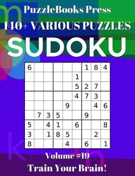 Paperback PuzzleBooks Press Sudoku 140+ Various Puzzles Volume 19: Train Your Brain! Book