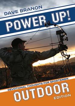 Paperback Power Up! Outdoor: Devotional Thoughts for Sportsmen Book