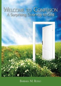 Paperback Welcome to Confusion: A Surprising Doorway to God Book