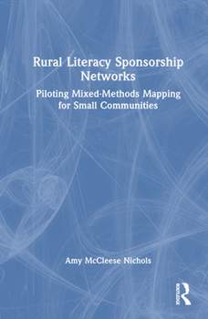 Hardcover Rural Literacy Sponsorship Networks: Piloting Mixed-Methods Mapping for Small Communities Book