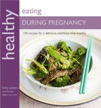 Paperback Healthy Eating During Pregnancy: 100 Recipes for a Nutritious Delicious Nine Months Book
