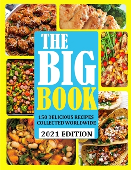 Paperback The Big Book: 150 Delicious Recipes Collected Worldwide Book