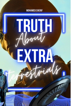 Paperback Truth about Extraterrestrials: What did you know? Book