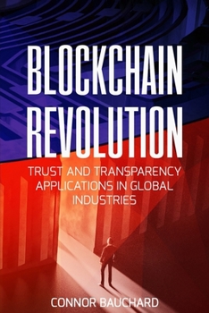 Paperback Blockchain Revolution: Trust and Transparency Applications in Global Industries Book