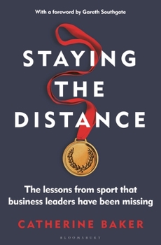 Hardcover Staying the Distance: The Lessons from Sport That Business Leaders Have Been Missing Book