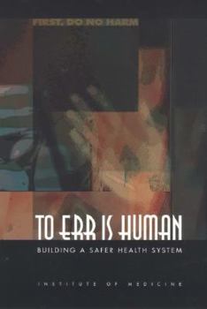 Hardcover To Err Is Human: Building a Safer Health System Book
