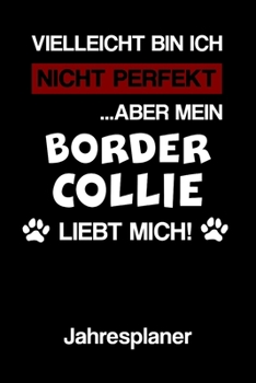 BORDER COLLIE Jahresplaner: Ohne Datum | Lustiger Hunde Mama Spruch Terminkalender | Freier Planer für 1 Jahr - 52 Wochen (12 Monate) | Kalender | ... für Frauchen und Herrchen (German Edition)