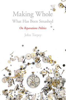 Paperback Making Whole What Has Been Smashed: On Reparations Politics Book