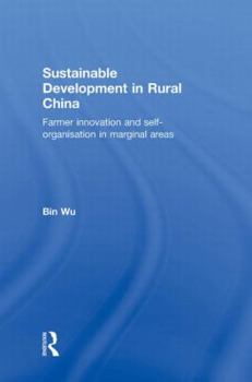 Hardcover Sustainable Development in Rural China: Farmer Innovation and Self-Organisation in Marginal Areas Book