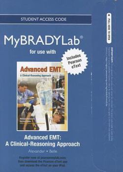 New Mybradylab with Pearson Etext -- Access Card -- For Advanced EMT: A Clinical-Reasoning Approach