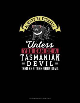 Paperback Always Be Yourself Unless You Can Be A Tasmanian Devil Then Be A Tasmanian Devil: Storyboard Notebook 16:9 Book