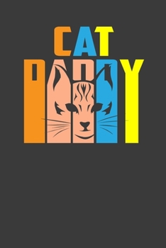 Cat Daddy: Perfect Notebook For Cat Daddy. Cute Cream Paper 6*9 Inch With 100 Pages Notebook For Writing Daily Routine, Journal and Hand Note