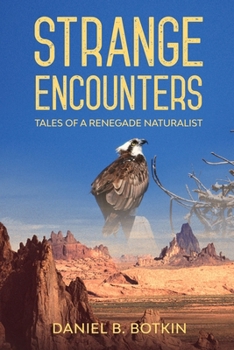 Paperback Strange Encounters: Tales of a Renegade Naturalist Book