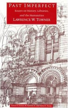 Hardcover Past Imperfect: Essays on History, Libraries, and the Humanities Book