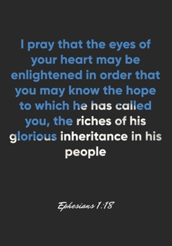 Paperback Ephesians 1: 18 Notebook: I pray that the eyes of your heart may be enlightened in order that you may know the hope to which he has Book