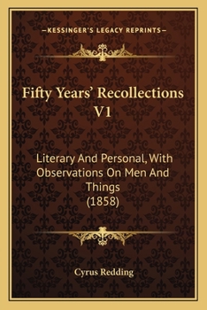 Paperback Fifty Years' Recollections V1: Literary And Personal, With Observations On Men And Things (1858) Book