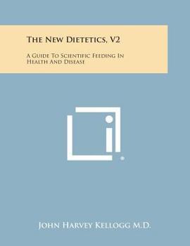 Paperback The New Dietetics, V2: A Guide to Scientific Feeding in Health and Disease Book