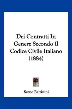 Paperback Dei Contratti In Genere Secondo Il Codice Civile Italiano (1884) [Italian] Book