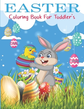 Paperback Easter Coloring Book For Toddlers: A Toddlers and Preschoolers Coloring Book with Fun, Easy, and Relaxing Designs Easter Coloring Book For Kids And Pr Book