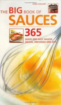 Spiral-bound The Big Book of Sauces: 365 Quick and Easy Sauces, Salsas, Dressings and Dips. Anne Sheasby Book