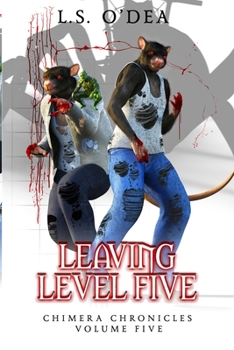 Leaving Level Five - Book #5 of the Chimera Chronicles