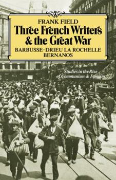 Paperback Three French Writers and the Great War: Studies in the Rise of Communism and Fascism Book