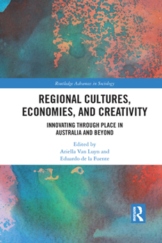 Paperback Regional Cultures, Economies, and Creativity: Innovating Through Place in Australia and Beyond Book