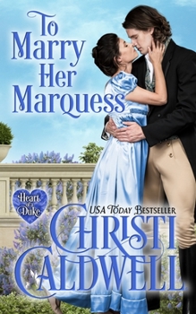 To Marry Her Marquess - Book #18 of the Heart of a Duke