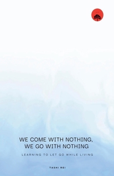 Paperback We come with Nothing, We Go with Nothing Book