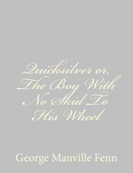 Paperback Quicksilver or, The Boy With No Skid To His Wheel Book