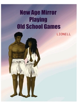 New Age Mirror : Playing Old School Games