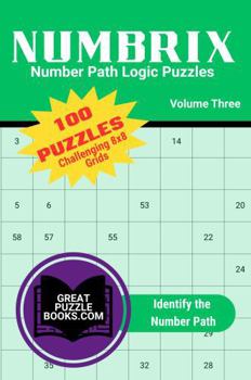 Paperback Numbrix Number Path Logic Puzzles: Volume Three: Challenging 8x8 Grids Book