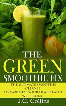 Paperback The Green Smoothie Fix: The Ultimate Smoothie Cleanse to Maximize Your Health and Well-being Book