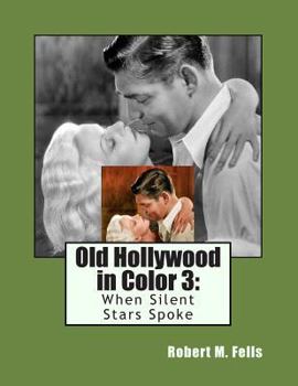 Paperback Old Hollywood in Color 3: When Silent Stars Spoke Book