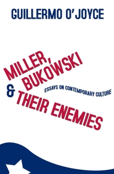 Paperback Miller, Bukowski and Their Enemies: Essays on Contemporary Culture Book