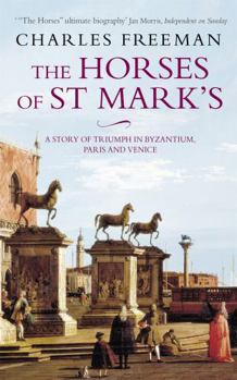 Paperback The Horses of St. Marks : A Story of Triumph in Byzantium, Paris and Venice Book
