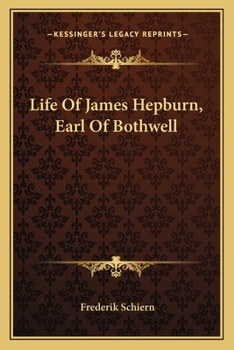 Paperback Life Of James Hepburn, Earl Of Bothwell Book