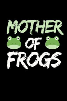 Paperback Mother Of Frogs: Funny Frog Lovers Notebook/Journal (6" X 9") Book