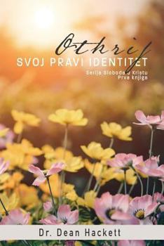 Paperback Otkrij Svoj Pravi Identitet: Vjernikov Polozaj U Kristu [Croatian] Book