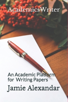 Paperback AcademicsWriter: An Academic Platform for Writing Papers Book