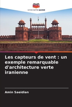 Les capteurs de vent: un exemple remarquable d'architecture verte iranienne (French Edition)