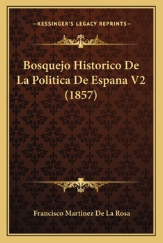 Paperback Bosquejo Historico De La Politica De Espana V2 (1857) [Spanish] Book