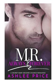 Paperback Mr. Always & Forever: A Second Chance Secret Baby Romance Book