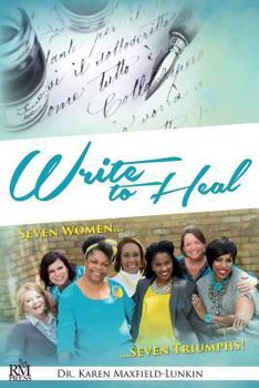 Paperback Write to Heal: Seven Women, Seven Triumphs Book
