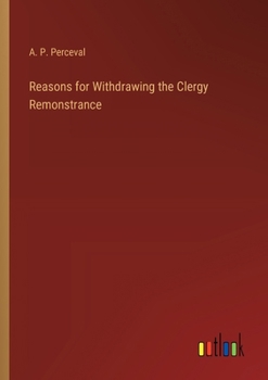 Reasons for Withdrawing the Clergy Remonstrance