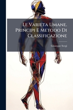 Paperback Le Varieta Umane. Principi E Metodo Di Classificazione [Italian] Book