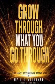 Paperback Grow Through What You Go Through - Rise Above, Step Forward, Become More Book